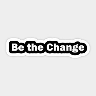 Be the Change Sticker